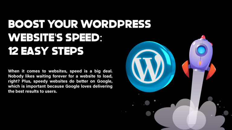 Boost Your WordPress Website's Speed: 12 Easy Steps