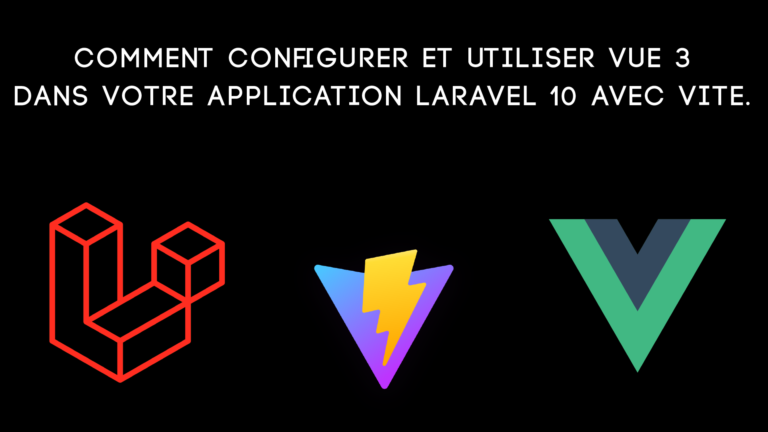 Comment configurer et utiliser Vue 3 dans votre application Laravel 10 avec Vite.